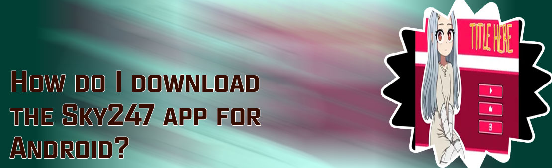 Sky247 zero apk download